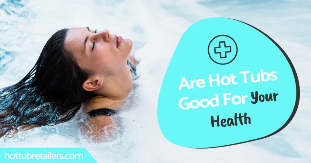 Are Hot Tubs Good For Your Health image
